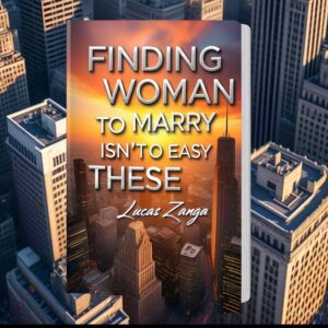 Finding a woman to marry is not so easy these days